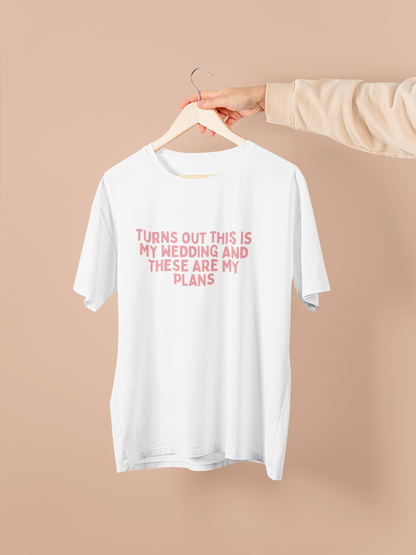 WISDOM & WONDER DESIGNS X GEORGINA ROSE EVENTS | Turns Out This Is My Wedding  | Organic Unisex T Shirt