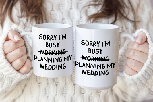 Wisdom & Wonder Designs x Georgina Rose Events | Sorry I'm Busy Planning My Wedding | Ceramic Mug