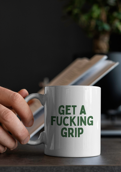 Get A Fucking Grip | Mug
