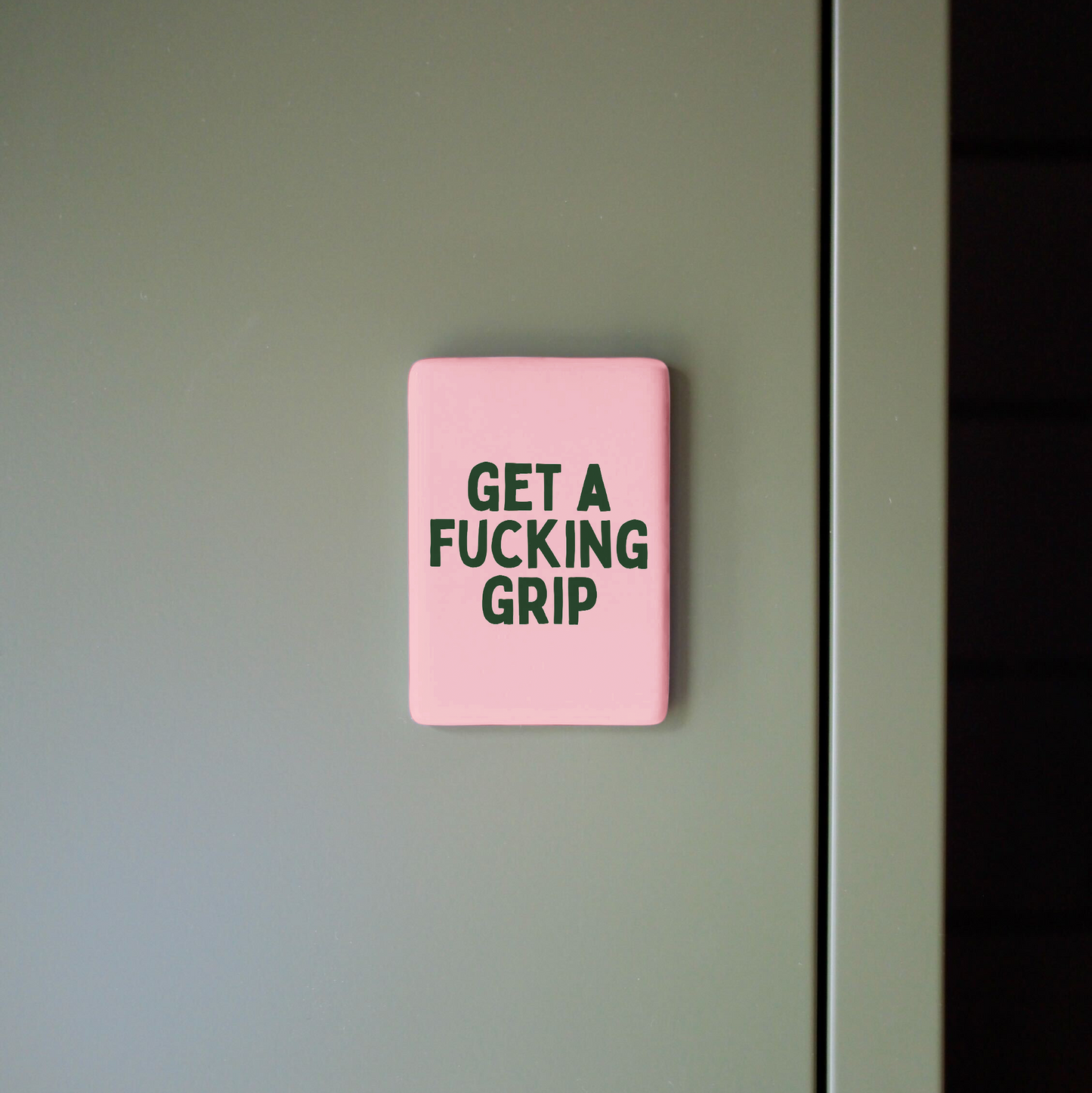 Get A Fucking Grip | Ceramic Magnet