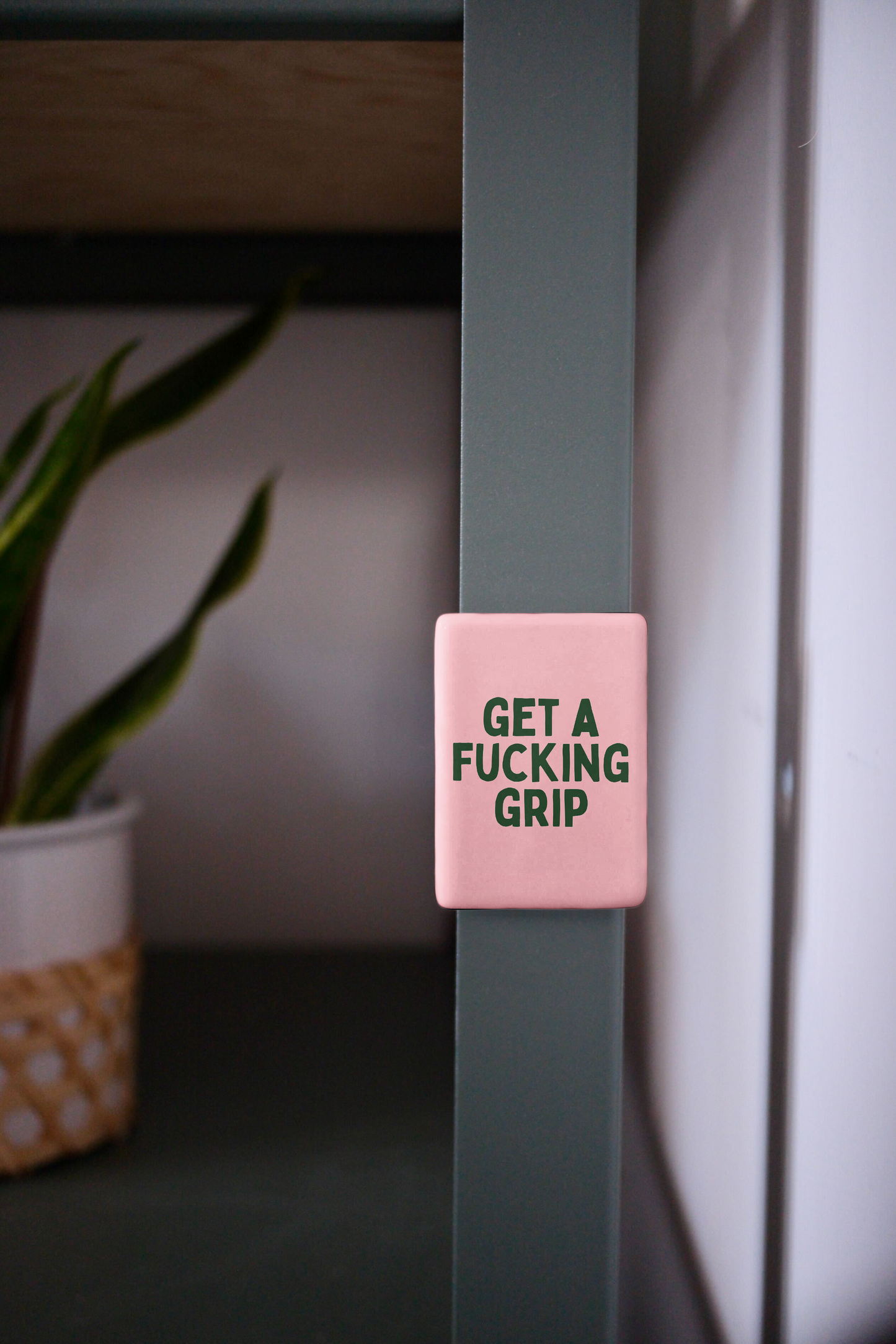 Get A Fucking Grip | Ceramic Magnet