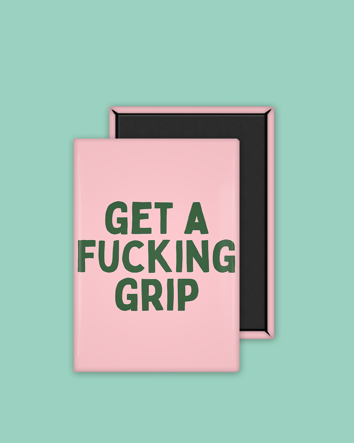 Get A Fucking Grip | Ceramic Magnet