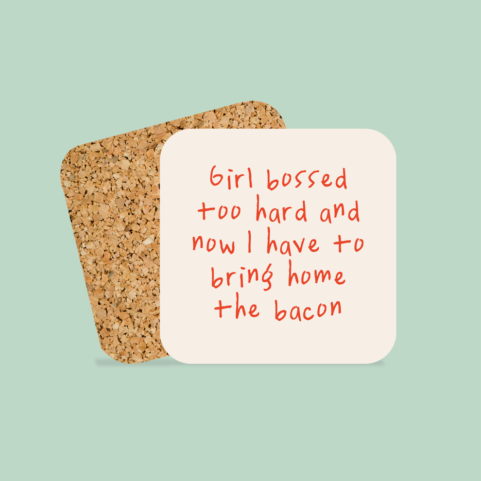 Bossed Girl Bossed Too Hard And Now I Have To Bring Home The Bacon | Coaster ...