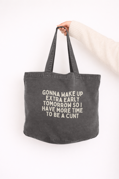Gonna Wake Up Extra Early So I Have More Time To Be A Cunt | Tote Bag