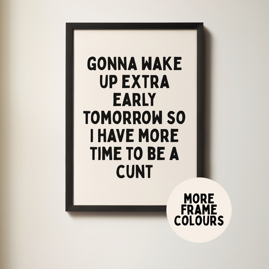 Framed | Gonna Wake Up Extra Early | Black & Cream | Wall Art Print