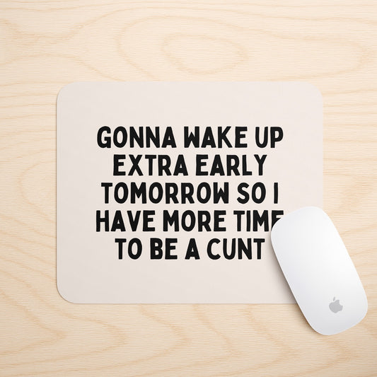 Gonna Wake Up Extra Early | Mouse Mat