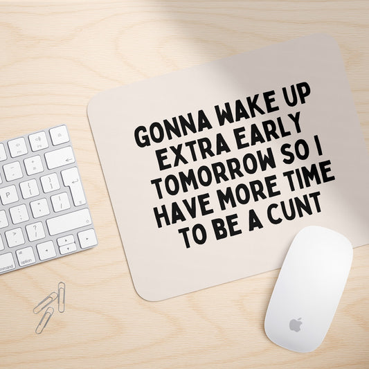 Gonna Wake Up Extra Early | Mouse Mat