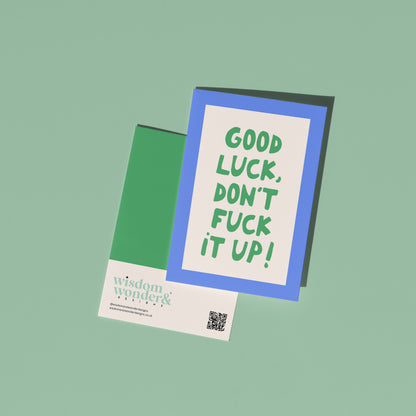 Good Luck, Don't Fuck It Up | Greeting Card