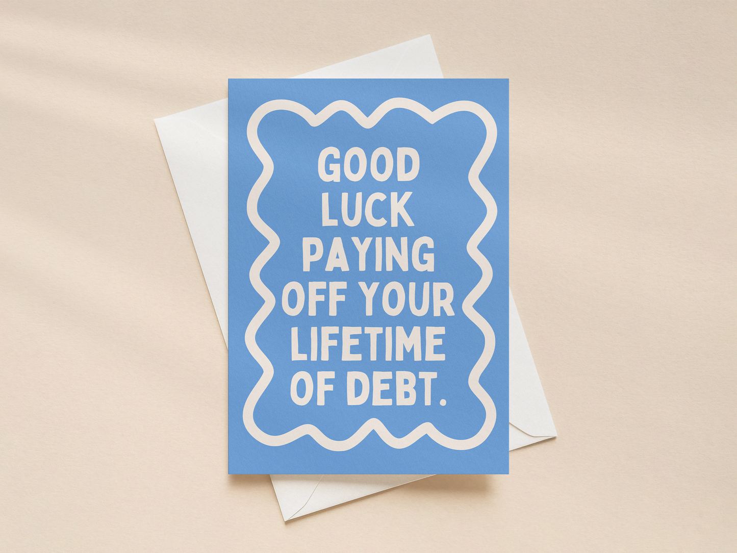 Good Luck Paying Off Your Lifetime Of Debt | Greeting Card
