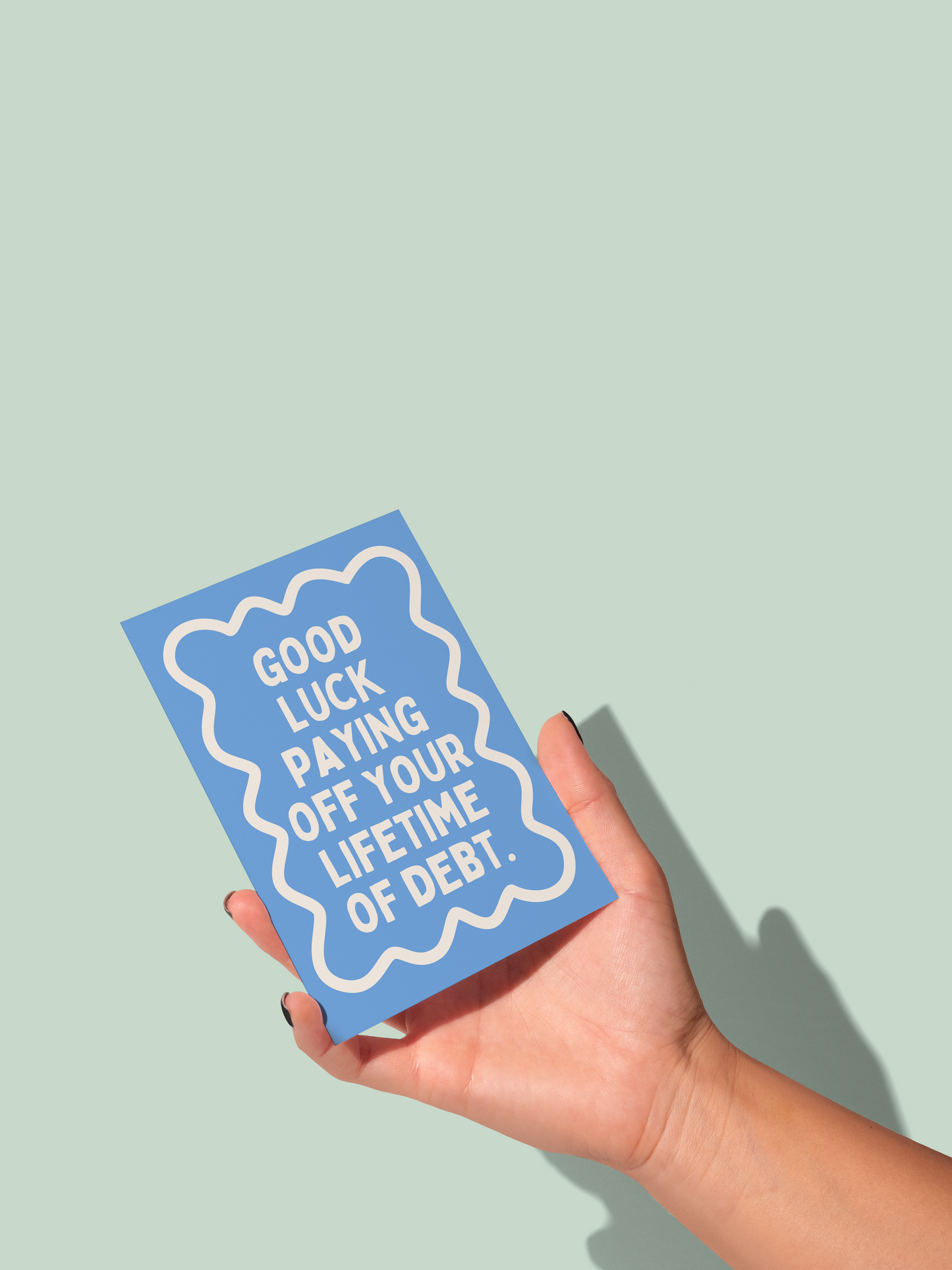 Good Luck Paying Off Your Lifetime Of Debt | Greeting Card