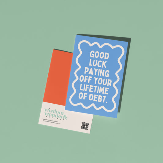 Good Luck Paying Off Your Lifetime Of Debt | Greeting Card