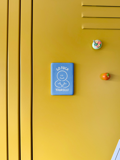Go Fuck Yourself | Ceramic Magnet