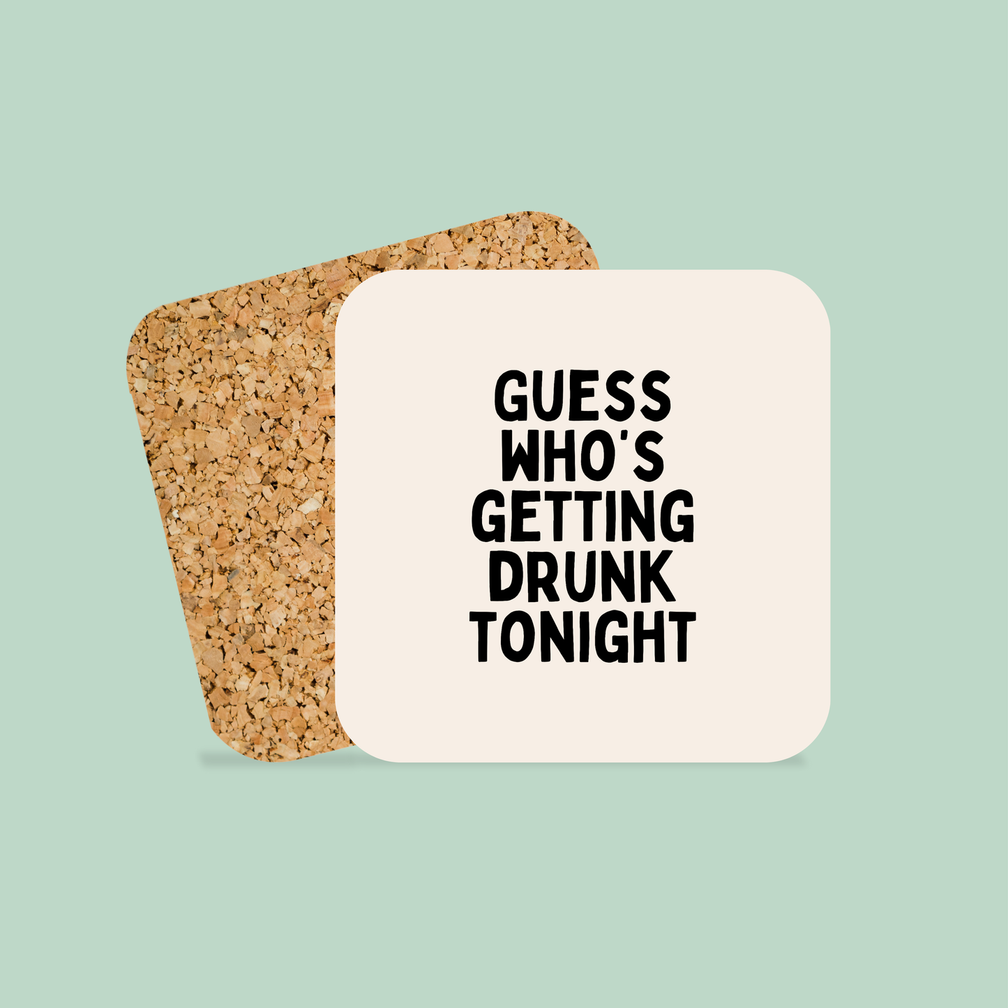 Guess Who's Getting Drunk Tonight | Black and Cream | Coaster