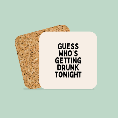 Guess Who's Getting Drunk Tonight | Black and Cream | Coaster
