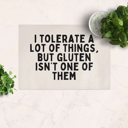 I Tolerate A Lot Of Things, But Gluten Isn't One Of Them | Black and Cream | Glass Chopping Board