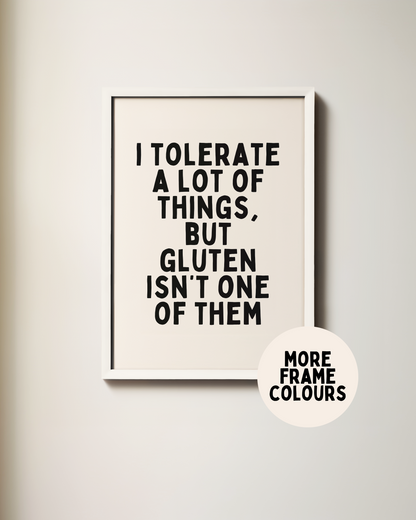 Framed | I Tolerate A Of Things, But Gluten Isn't One Of Them | Black and Cream | Art Print