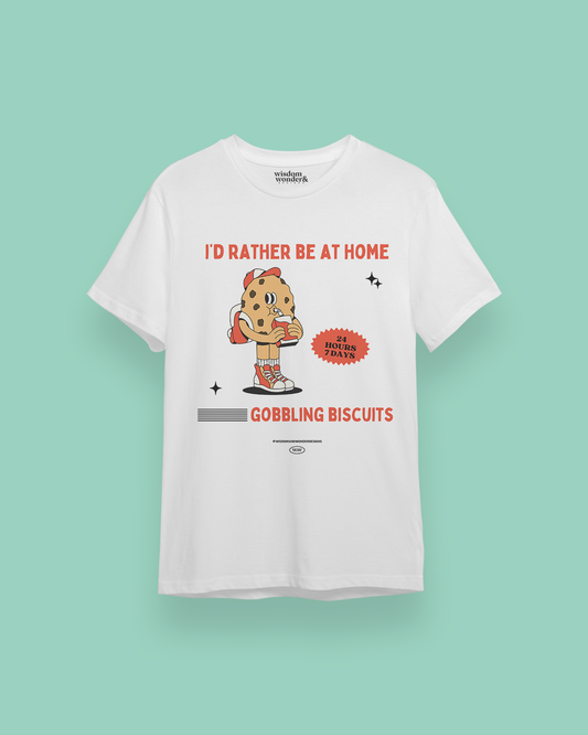 I'd Rather Be At Home Gobbling Biscuits | Organic Unisex T Shirt