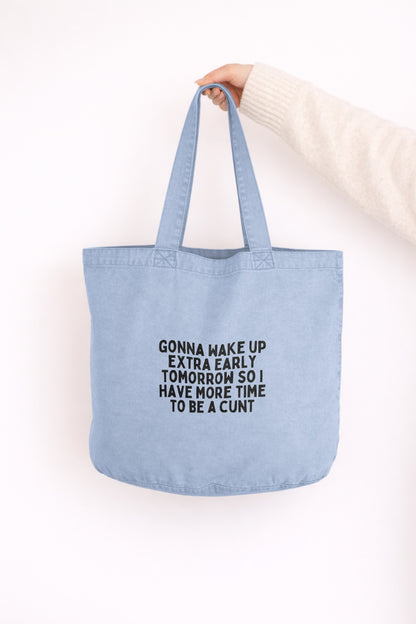 Gonna Wake Up Extra Early So I Have More Time To Be A Cunt | Tote Bag