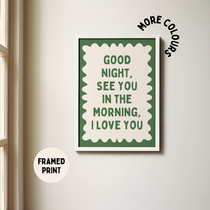 Framed | Good Night, See You In The Morning, I Love You | Hunter Green and Cream | Art Print