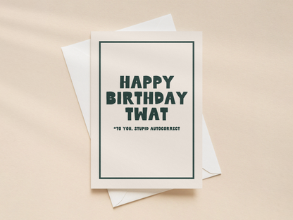 Happy Birthday Twat | Greeting Card