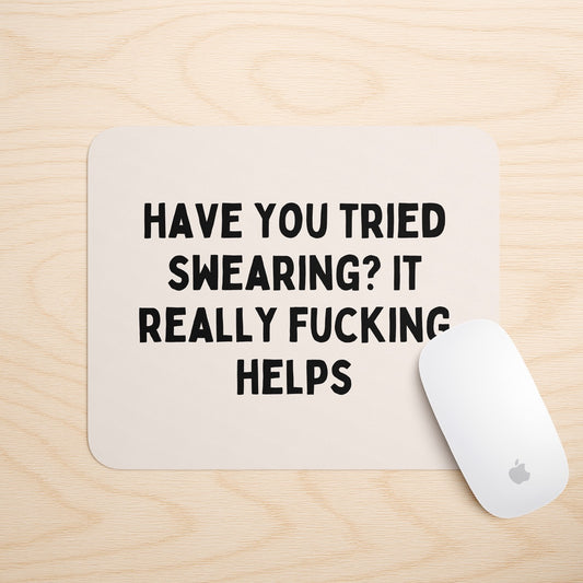 Have You Tried Swearing? It Really Fucking Helps | Mouse Mat