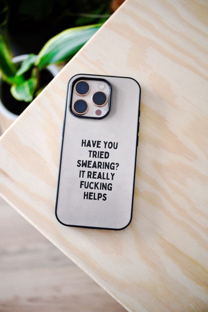Have You Tried Swearing | Phone Case