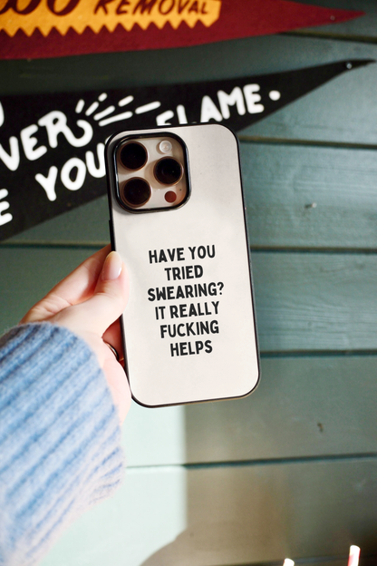 Have You Tried Swearing | Phone Case