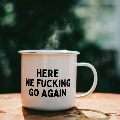 Here We Fucking Go Again | Mug