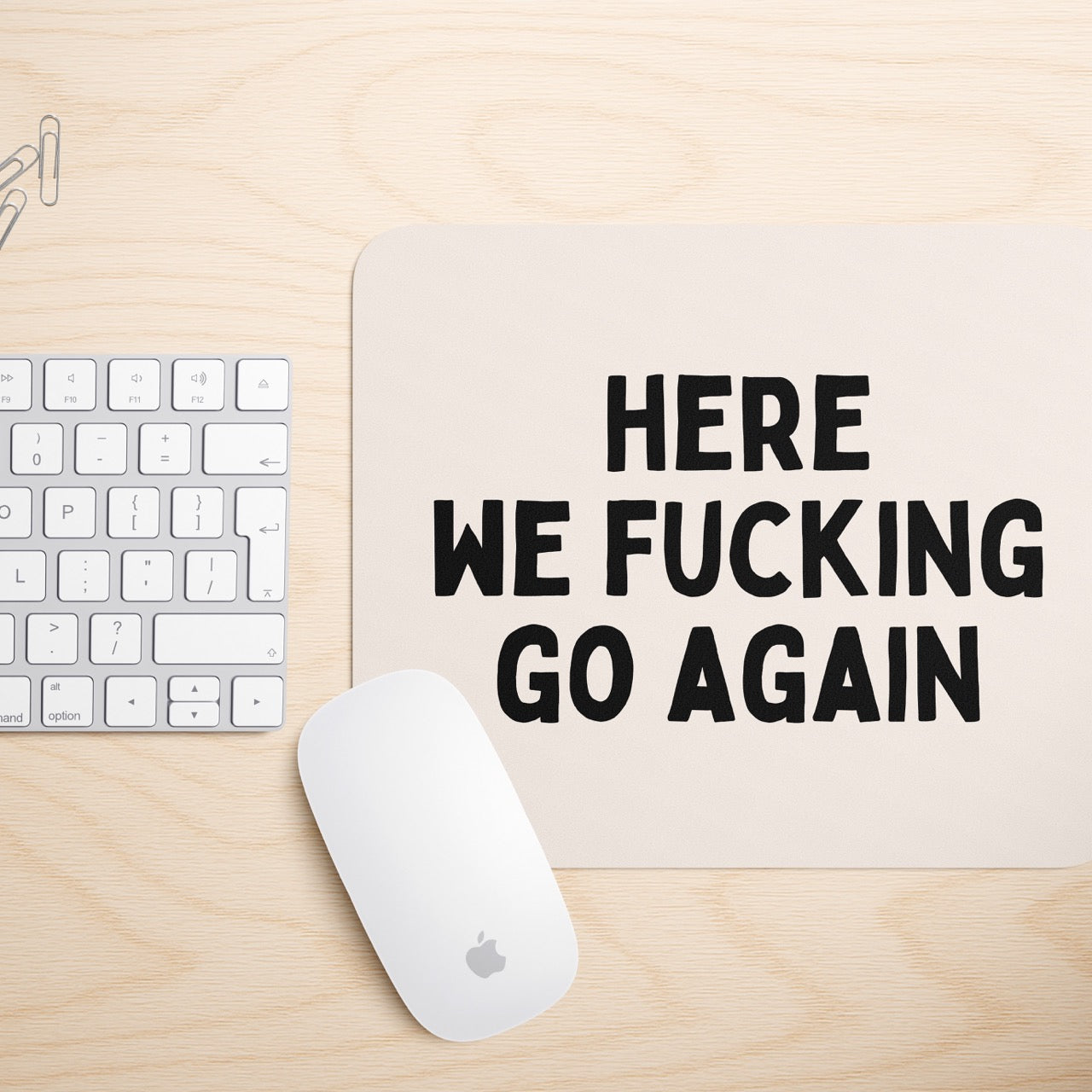 Here We Fucking Go Again | Mouse Mat