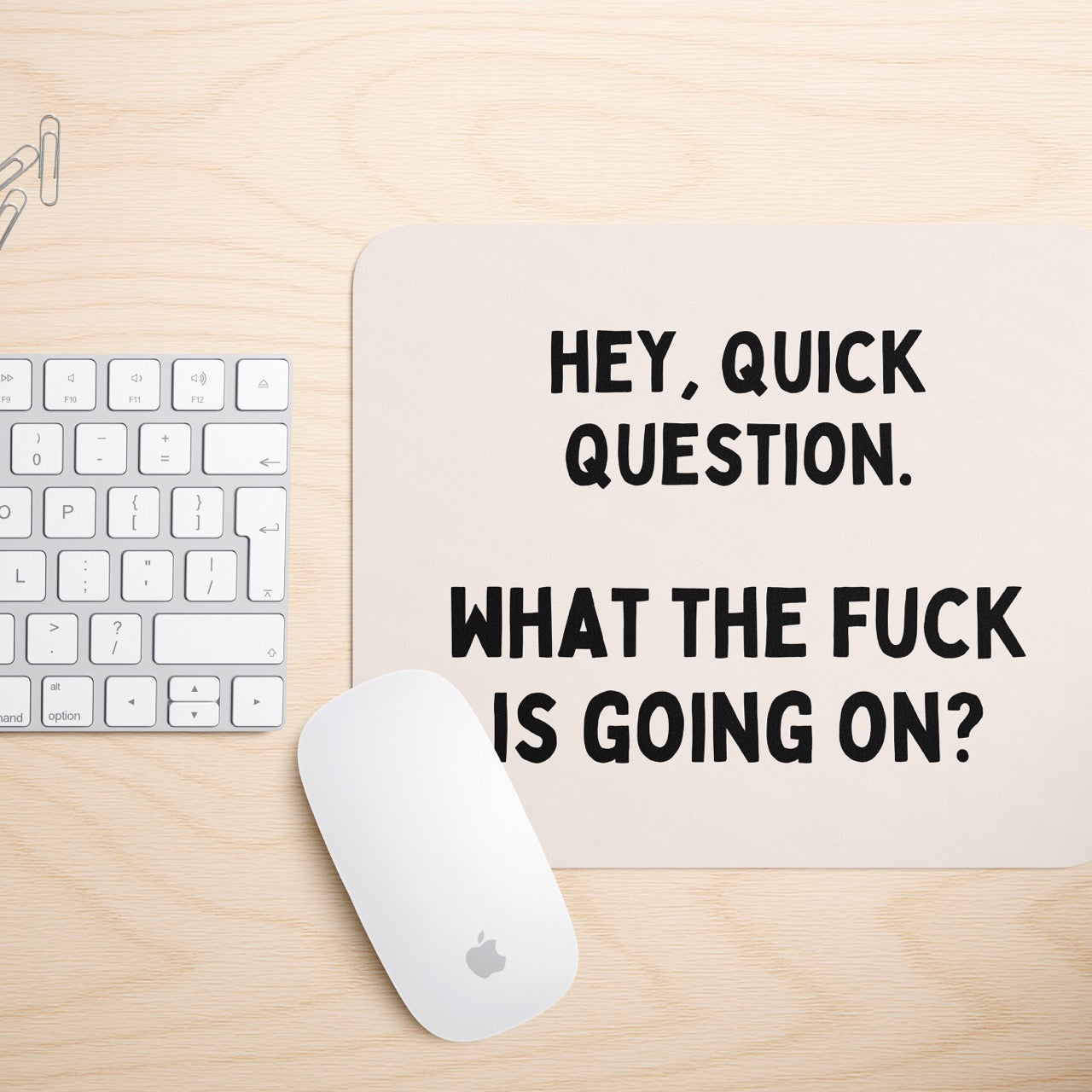 Hey, Quick Question. What The Fuck Is Going On? | Mouse Mat