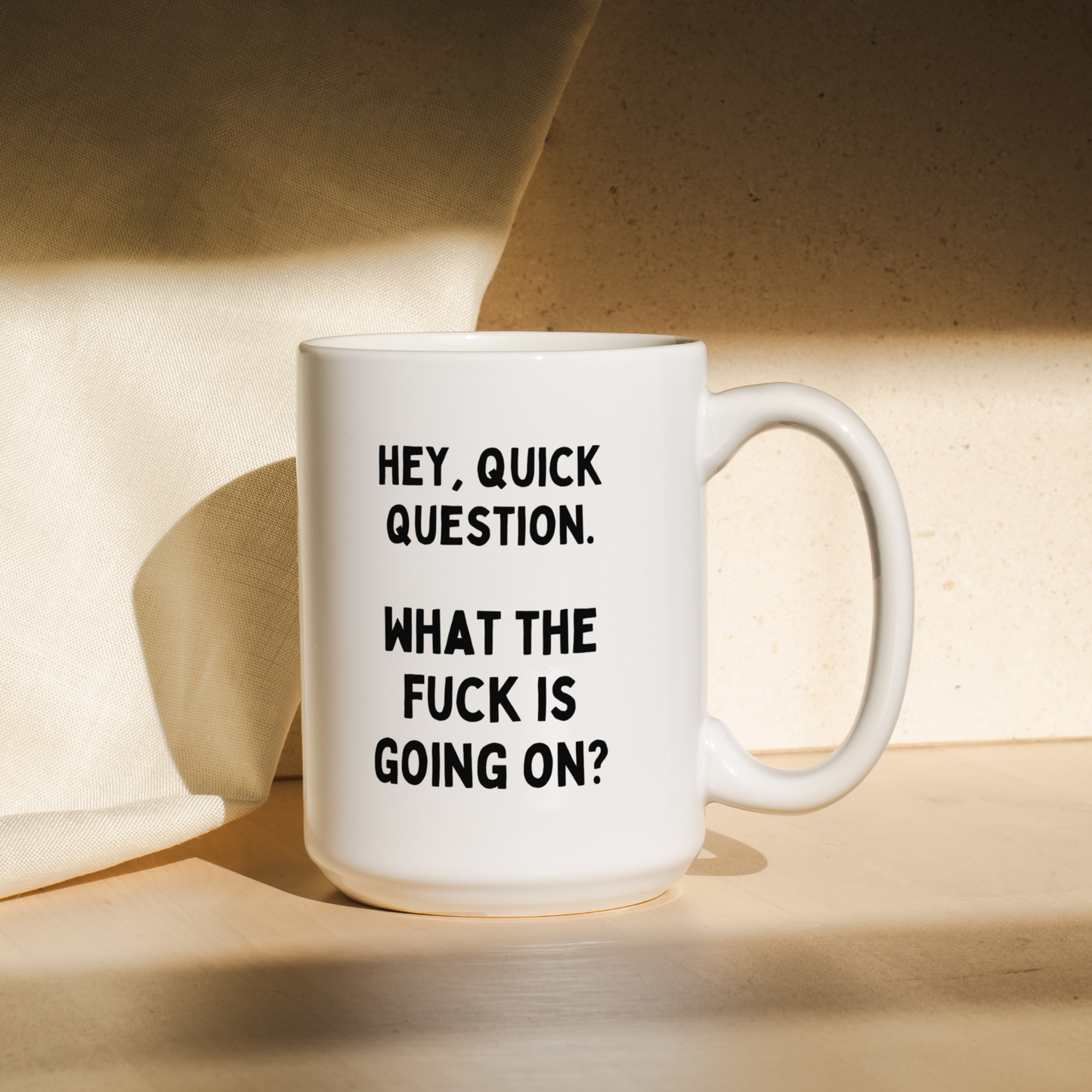 Hey, Quick Question. What The Fuck Is Going On? | Mug