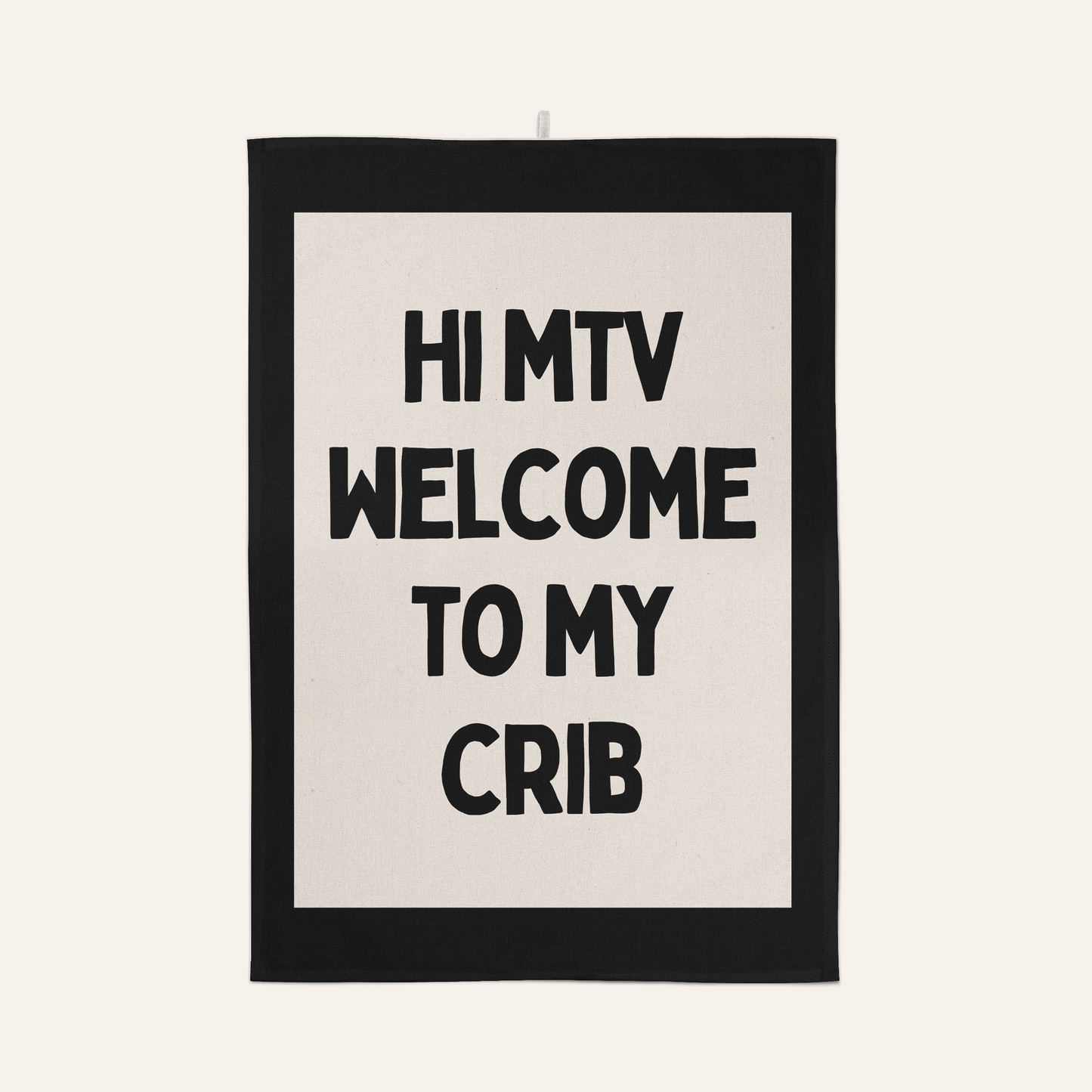 Hi MTV Welcome To My Crib | Tea Towel