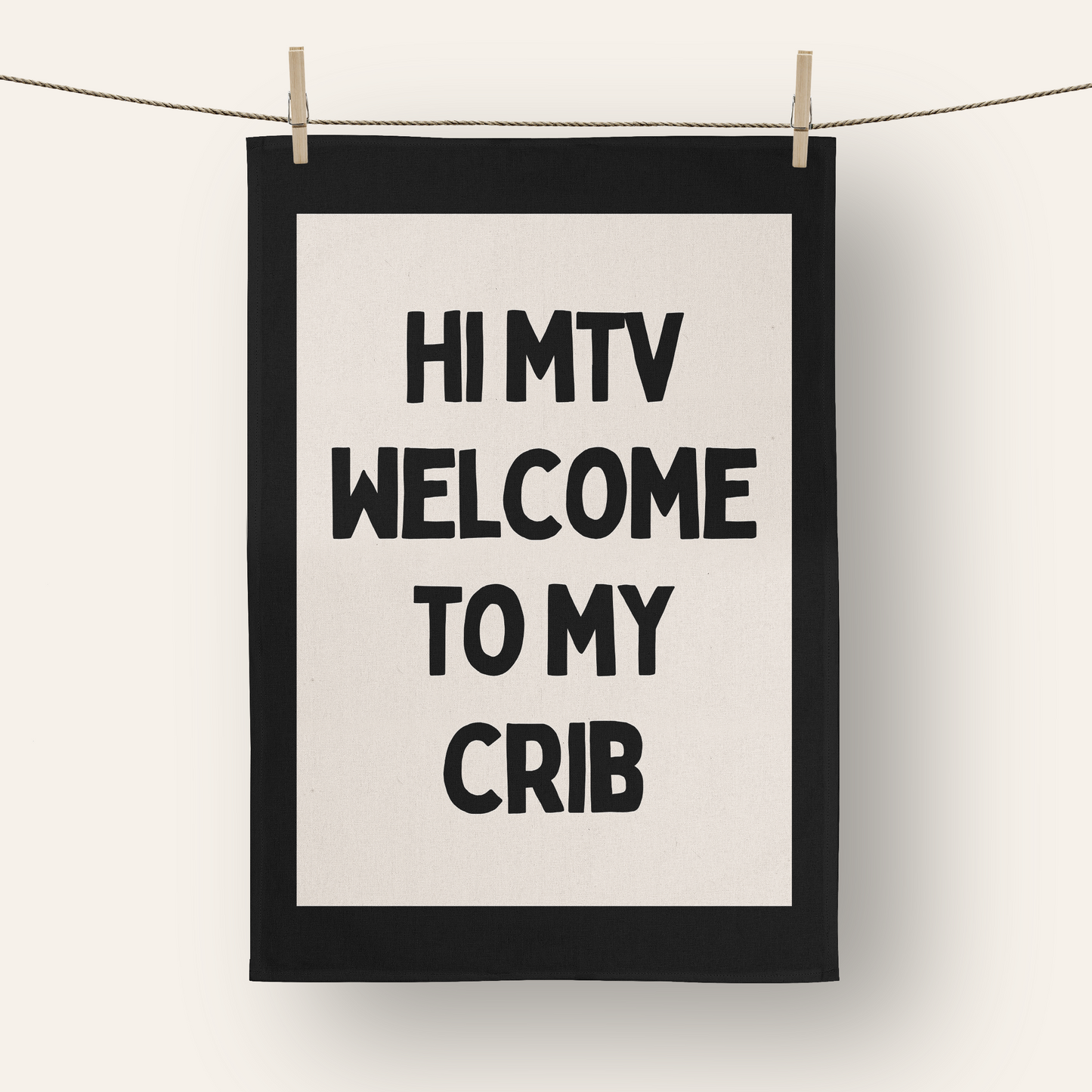Hi MTV Welcome To My Crib | Tea Towel