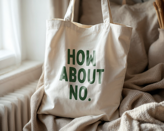 How About No | Natural & Hunter Green | Organic Cotton Tote Bag