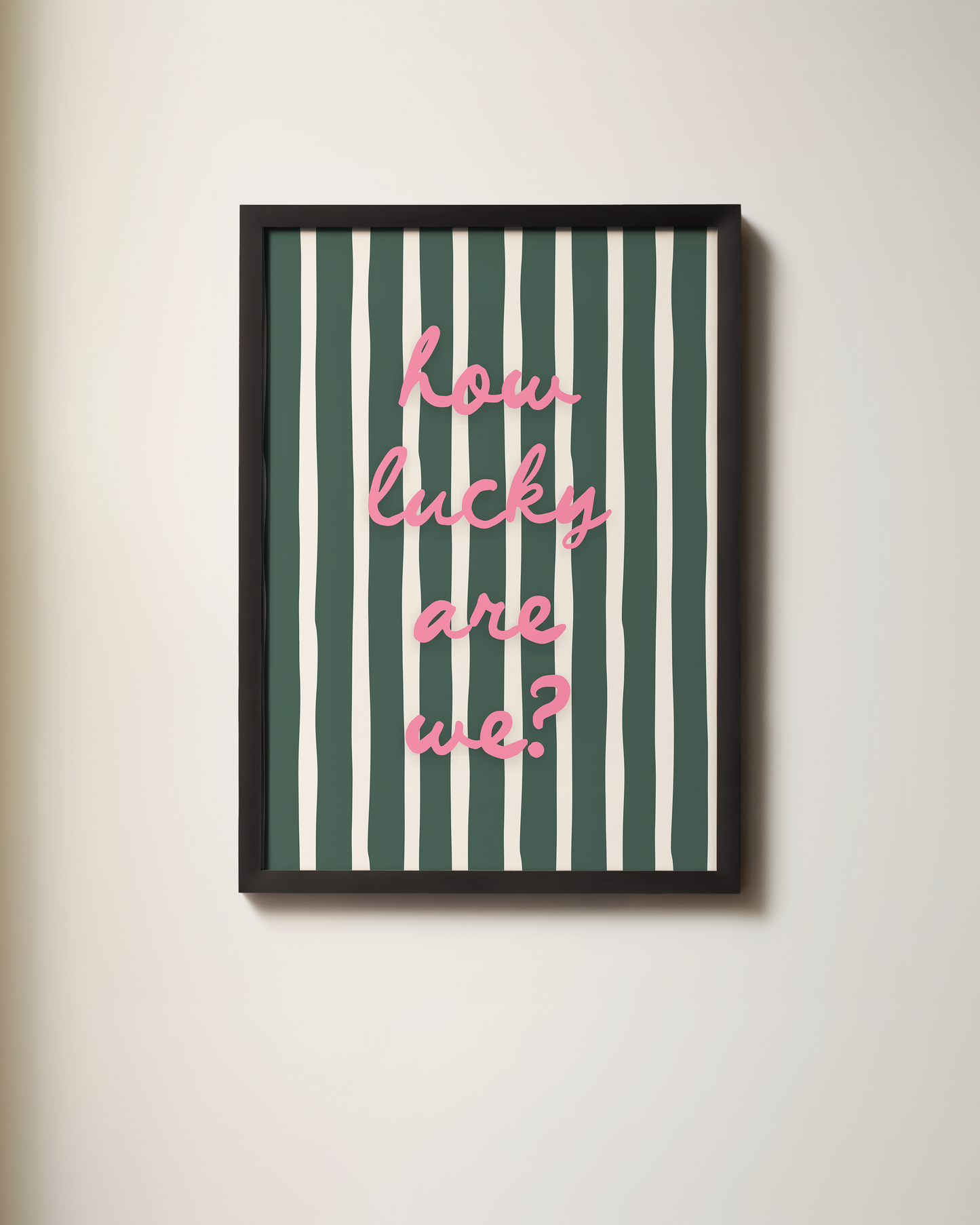 How Lucky Are We? | Art Print