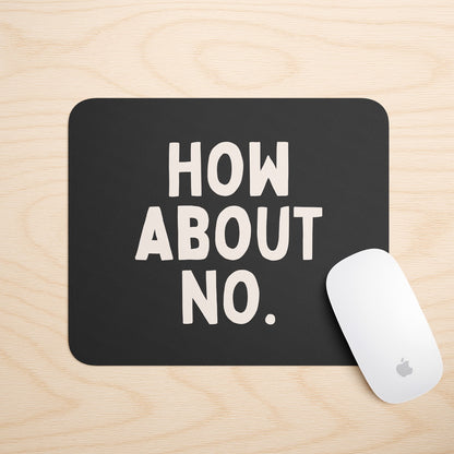 How About No | Mouse Mat