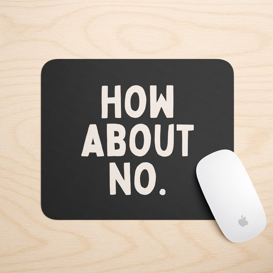 How About No | Mouse Mat