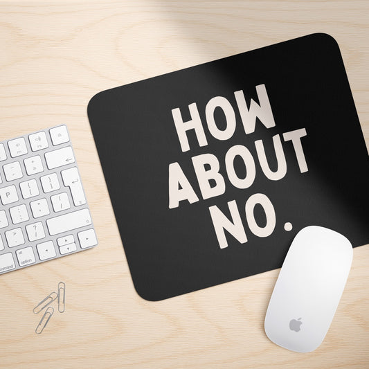 How About No | Mouse Mat
