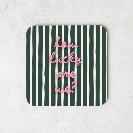 How Lucky Are We | Coaster