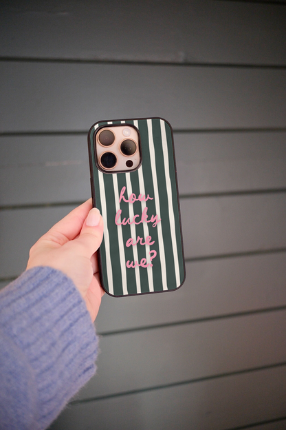 How Lucky Are We | Phone Case