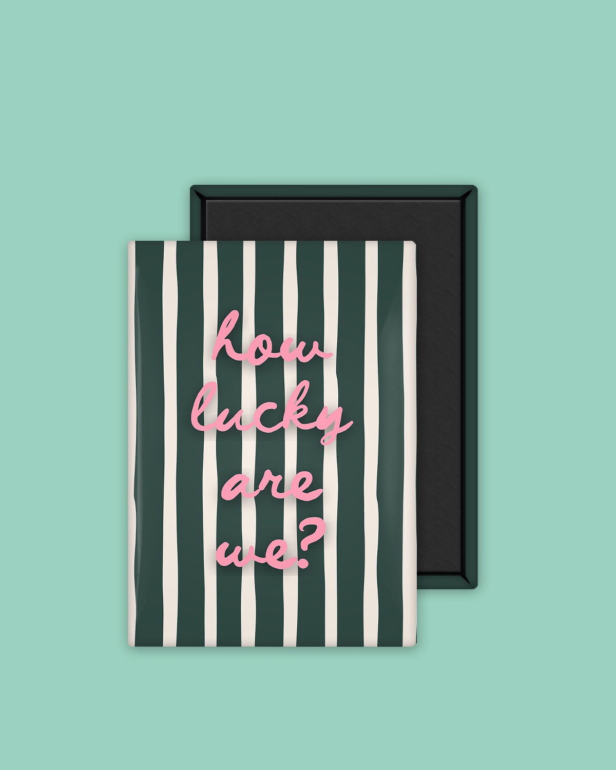 How Lucky Are We | Ceramic Magnet