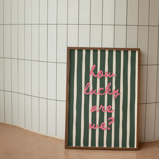 How Lucky Are We? | Forest Green & Watermelon | Art Print