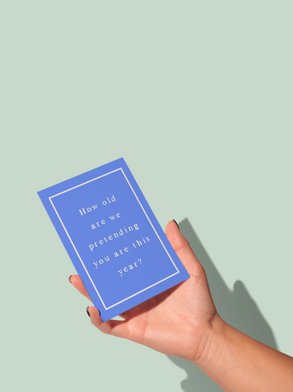 How Old Are We Pretending | Greeting Card