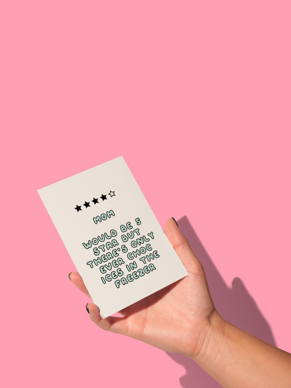 Mum / Mom / Mam Would Be 5 Stars But There's Only Ever Choc Ices In The Freezer | Greeting Card