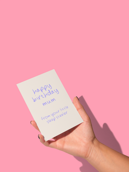Happy Birthday Mummy / Mum From Your Little Sleep Stealer | Greeting Card