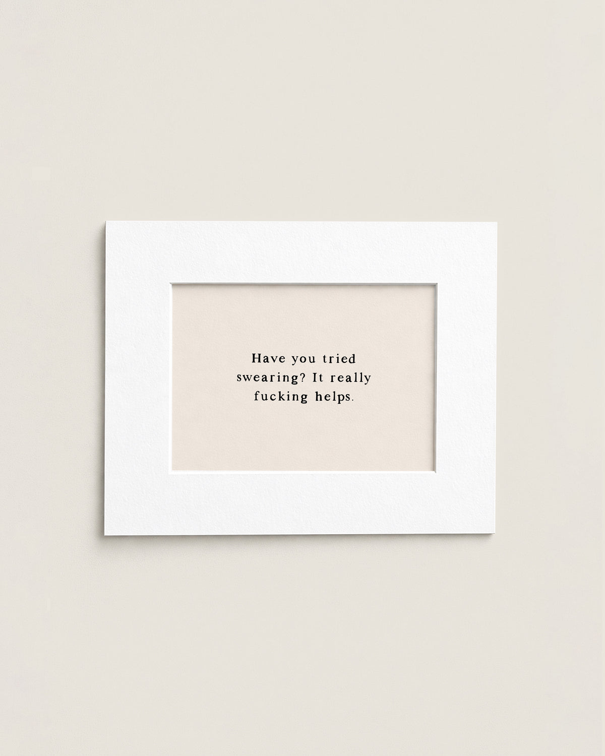 Have You Tried Swearing | Mini Print