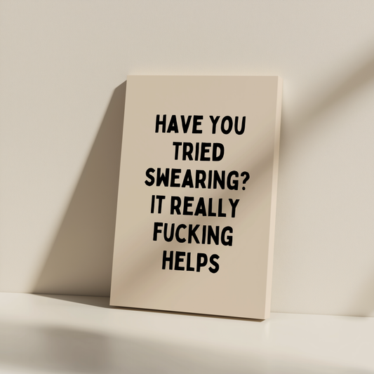 Have You Tried Swearing? | Black and Cream | Canvas