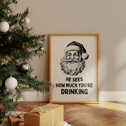 He Sees How Much You're Drinking | Black and Cream | Christmas Art Print