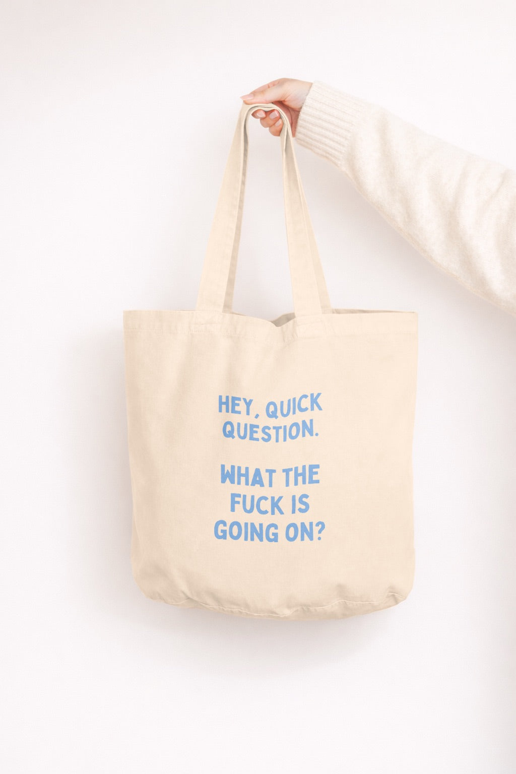 Hey, Quick Question. What The Fuck Is Going On? | Tote Bag