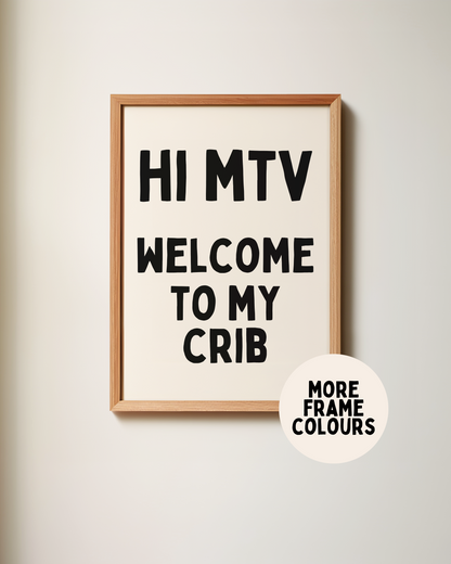 Framed | Hi MTV Welcome To My Crib | Black and Cream